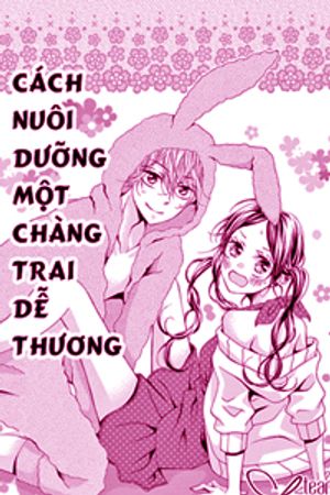 Truyện Tranh Cách nuôi dưỡng 1 chàng trai dễ thương